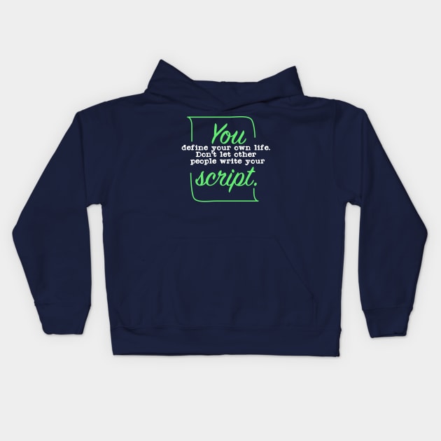 You define your own Life Dont let other people write your script Kids Hoodie by Suryaraj